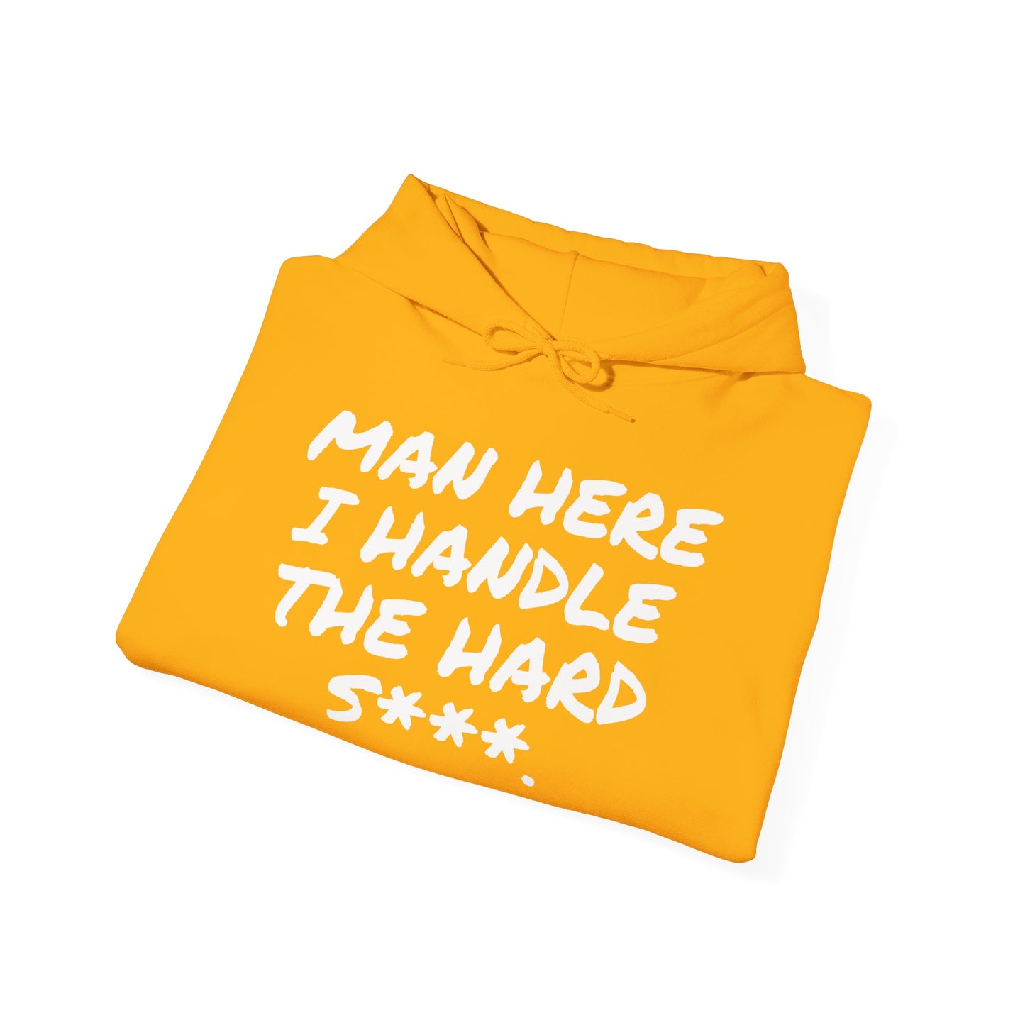 MAN HERE I HANDLE THE HARD S***