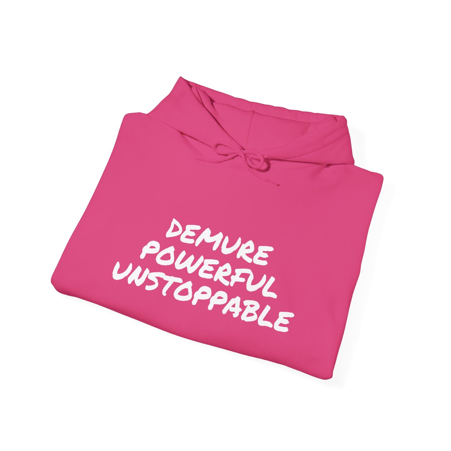 DEMURE POWERFUL UNSTOPPABLE