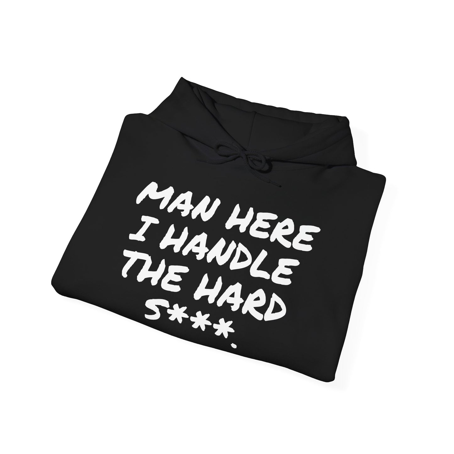 MAN HERE I HANDLE THE HARD S***