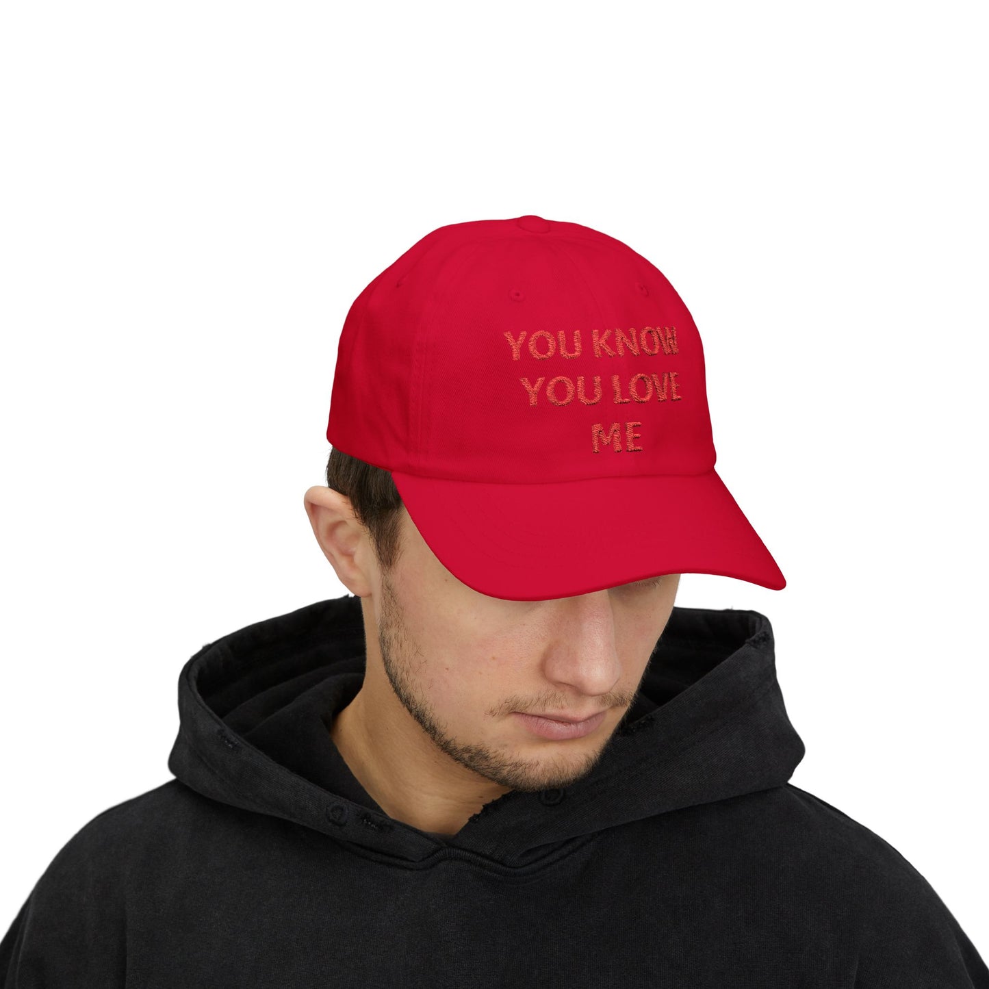 YOU KNOW YOU LOVE ME Dad Hat