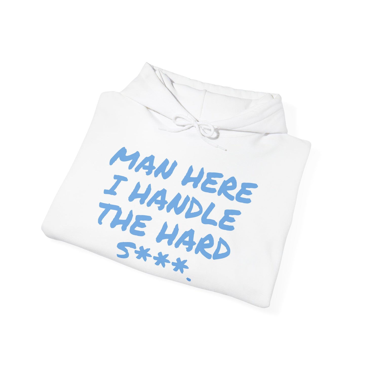 MAN HERE I HANDLE THE HARD S***