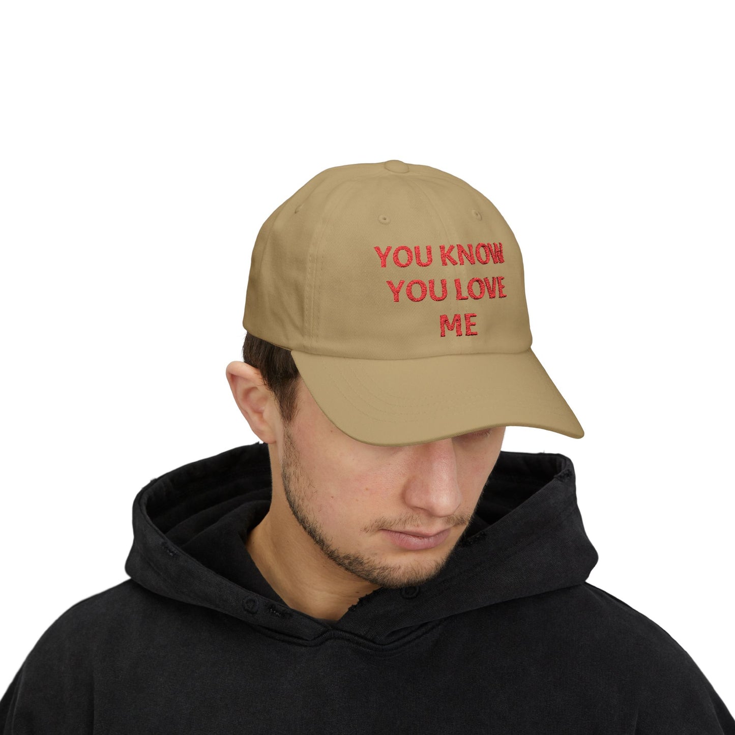YOU KNOW YOU LOVE ME Dad Hat