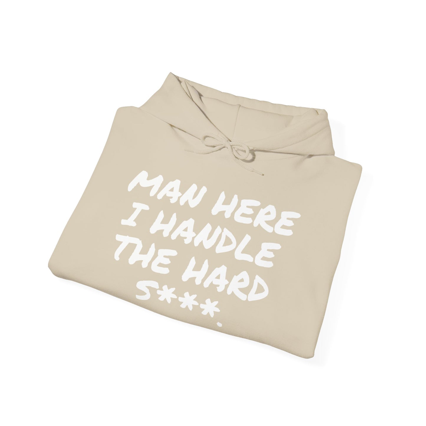 MAN HERE I HANDLE THE HARD S***