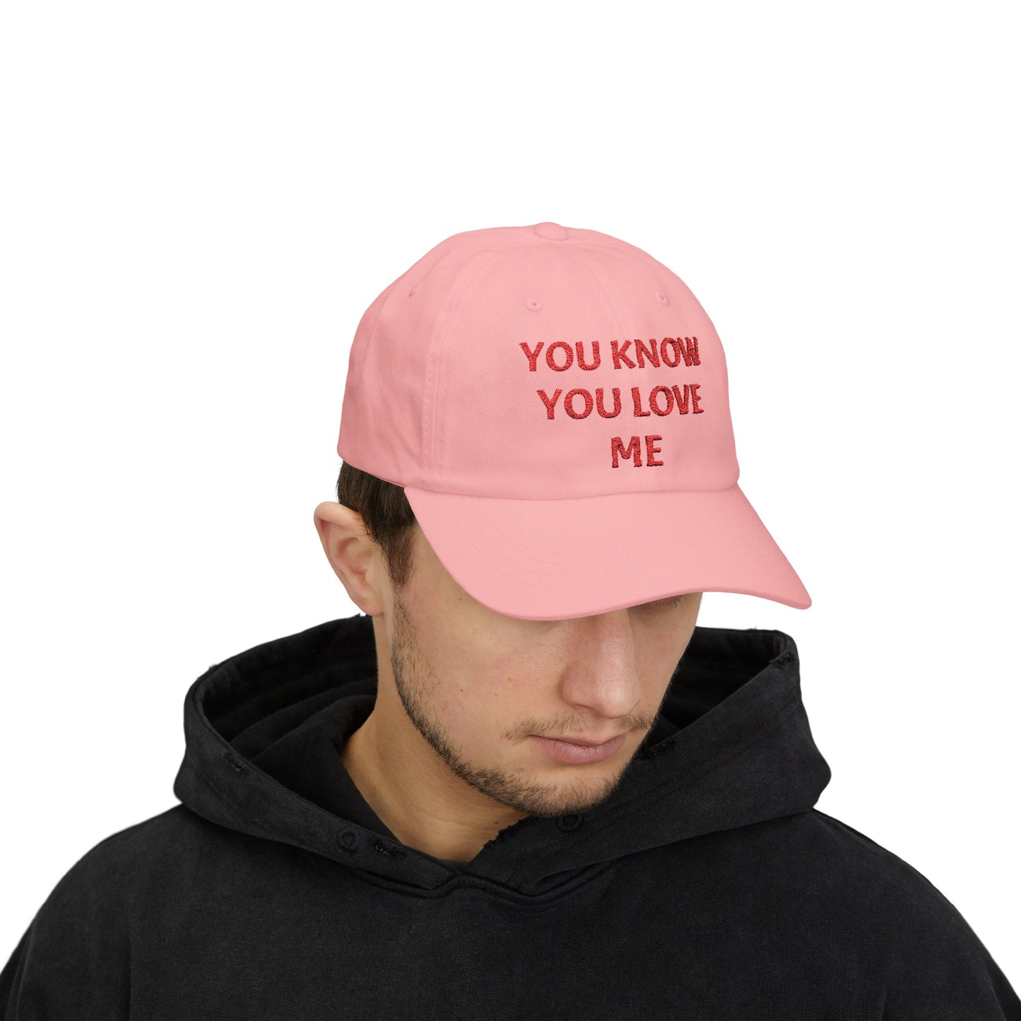 YOU KNOW YOU LOVE ME Dad Hat