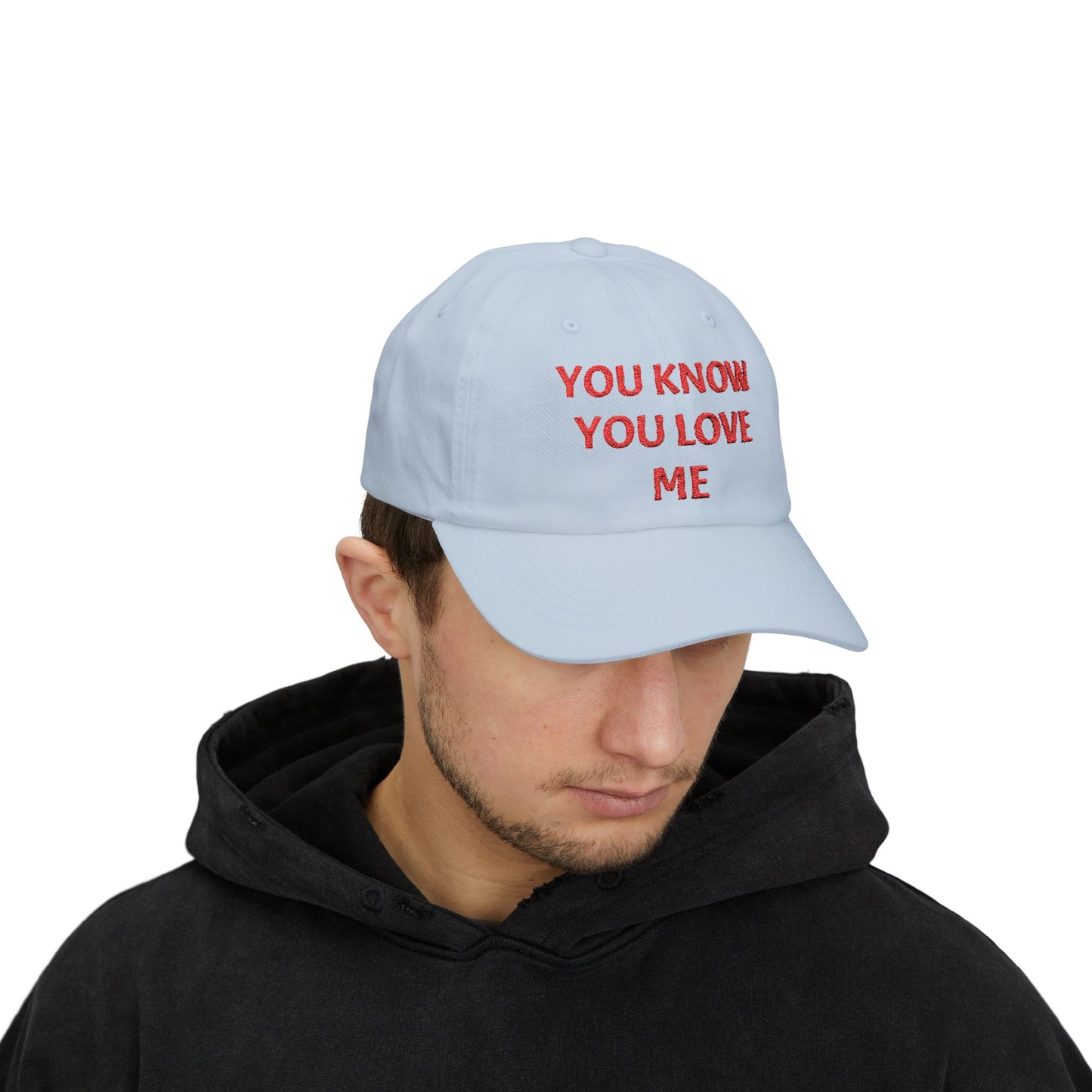 YOU KNOW YOU LOVE ME Dad Hat