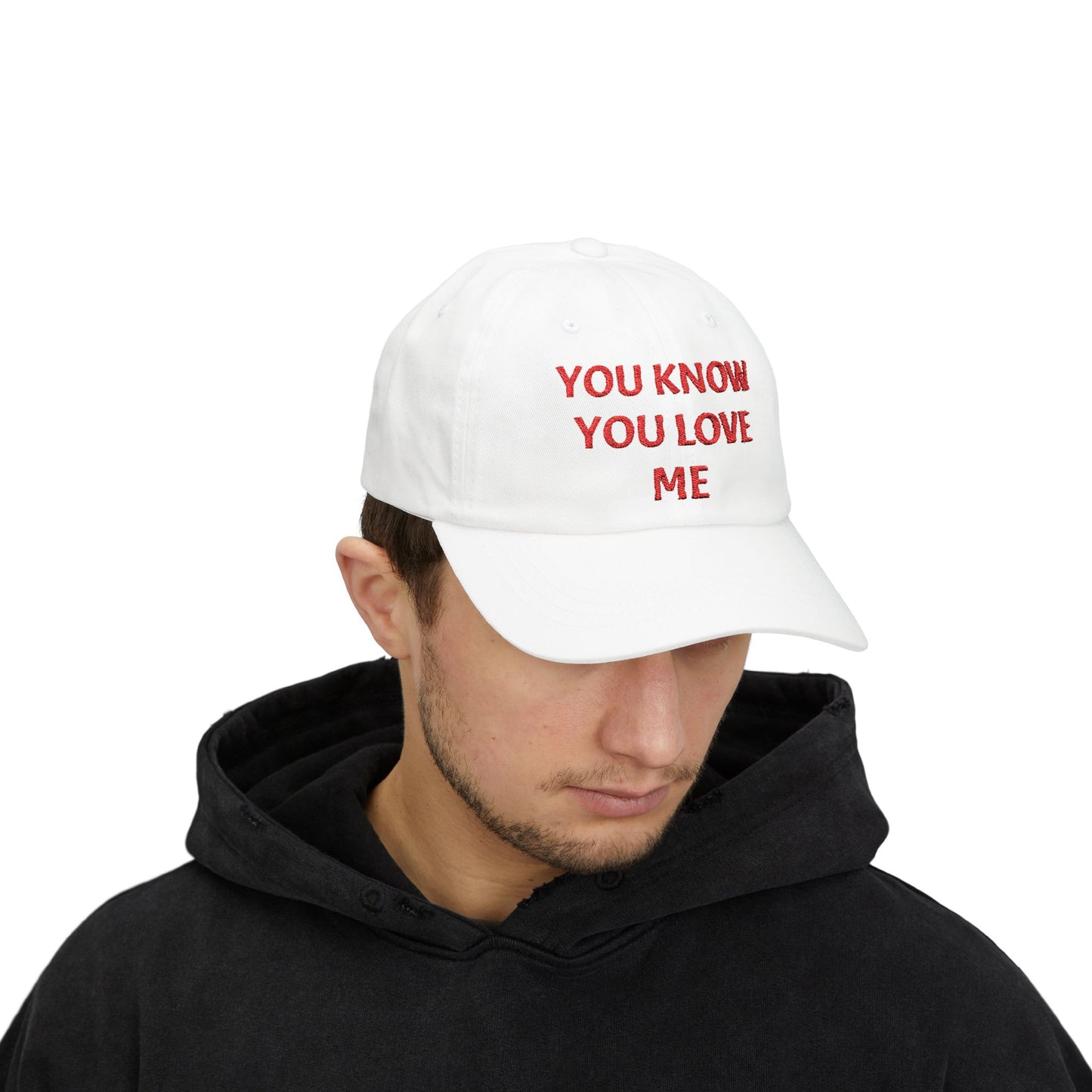 YOU KNOW YOU LOVE ME Dad Hat