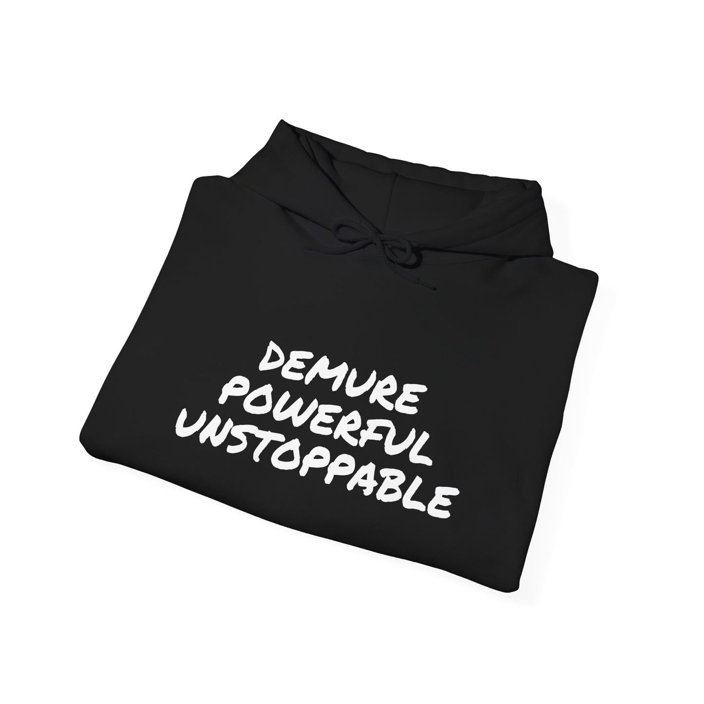 DEMURE POWERFUL UNSTOPPABLE