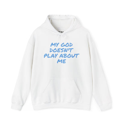 MY GOD DOESN'T PLAY ABOUT ME