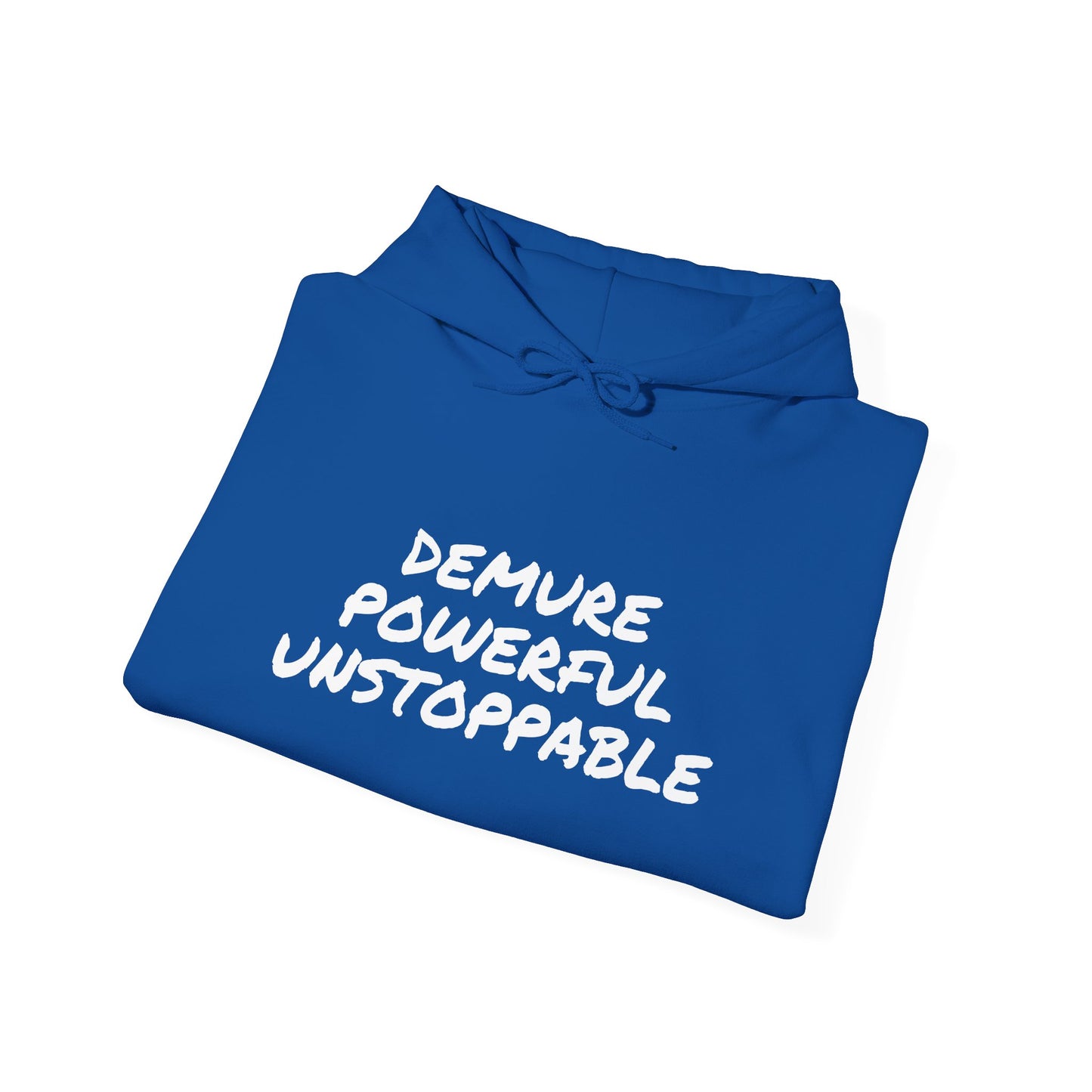 DEMURE POWERFUL UNSTOPPABLE