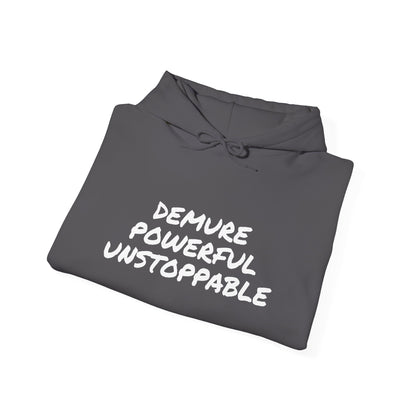DEMURE POWERFUL UNSTOPPABLE
