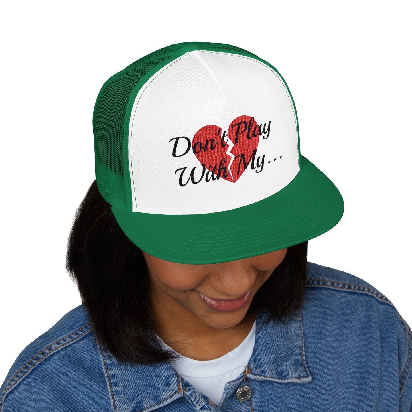 DON'T PLAY WITH MY HEART TRUCKER HAT