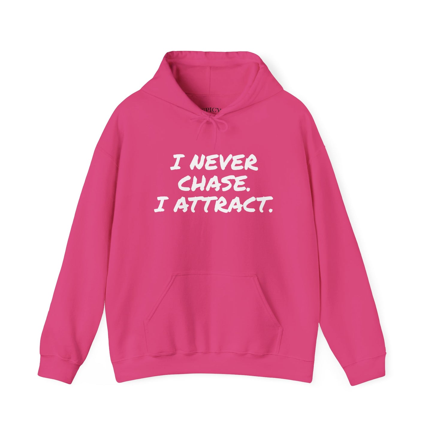 I NEVER CHASE I ATTRACT