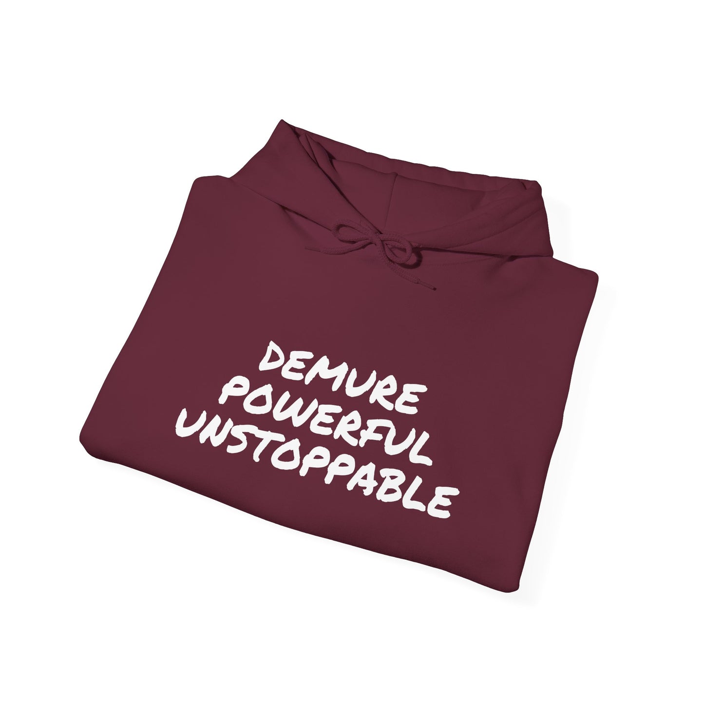 DEMURE POWERFUL UNSTOPPABLE