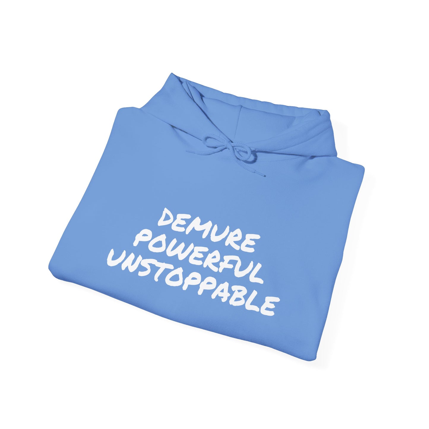 DEMURE POWERFUL UNSTOPPABLE