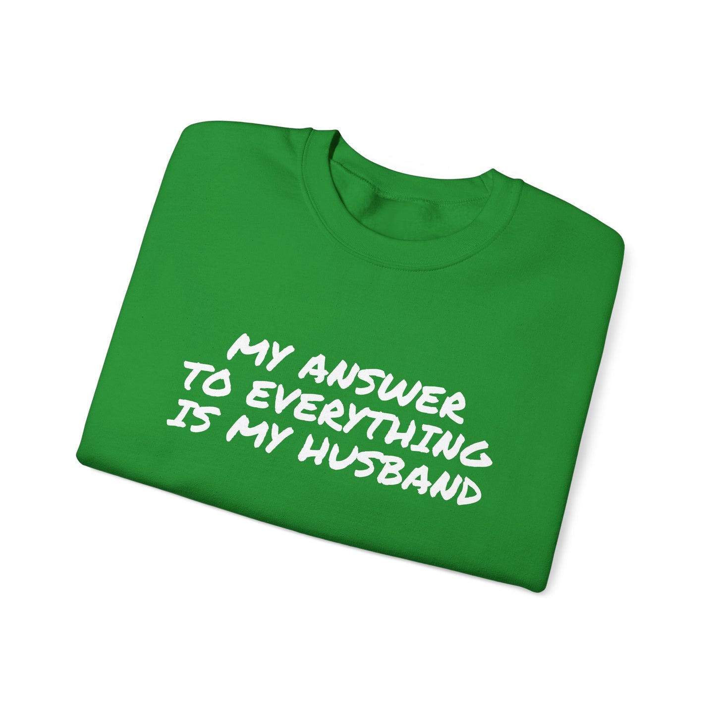 MY ANSWER TO EVERYTHING IS MY HUSBAND