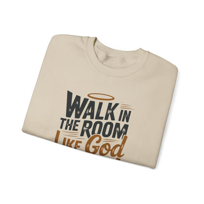 WALK IN THE ROOM LIKE GOD SENT YOU!