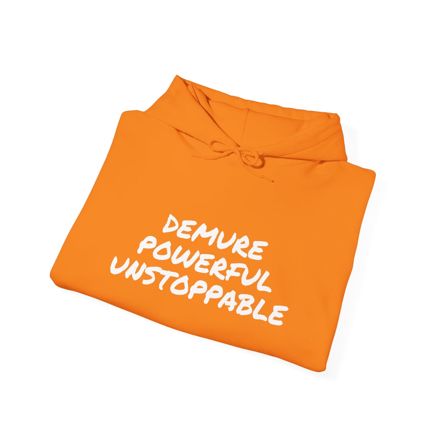 DEMURE POWERFUL UNSTOPPABLE