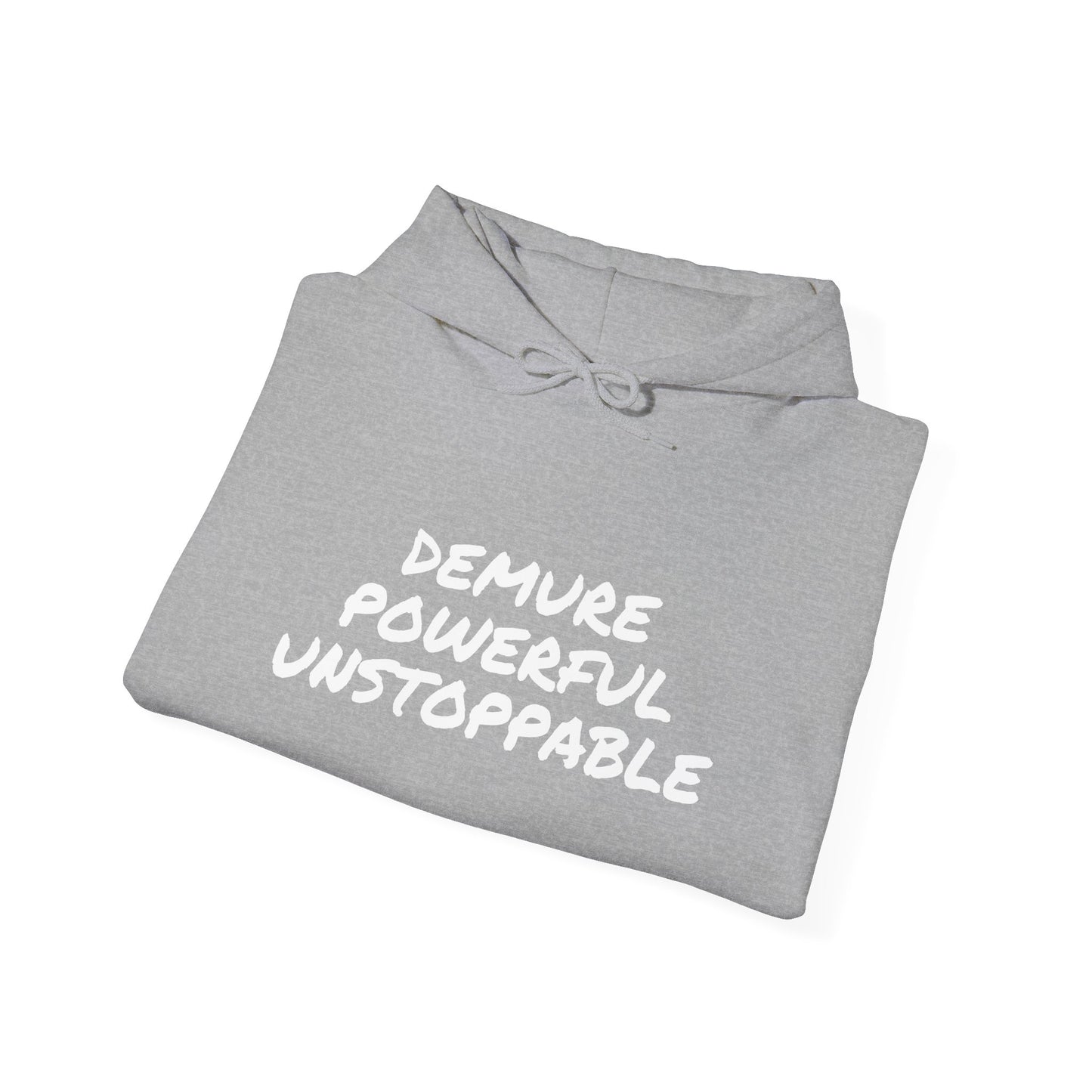 DEMURE POWERFUL UNSTOPPABLE