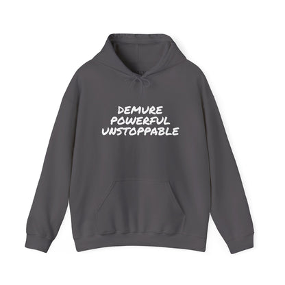 DEMURE POWERFUL UNSTOPPABLE