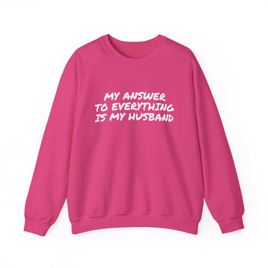 MY ANSWER TO EVERYTHING IS MY HUSBAND