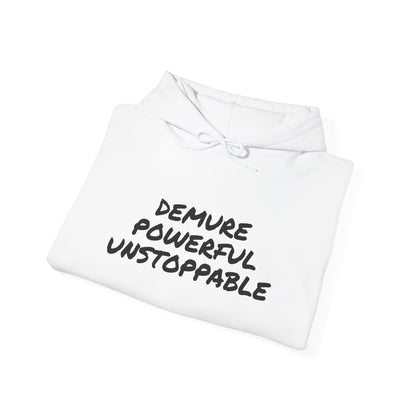 DEMURE POWERFUL UNSTOPPABLE