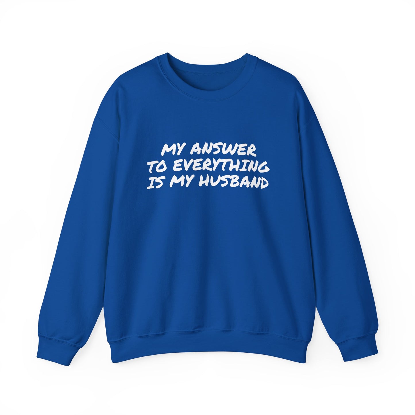 MY ANSWER TO EVERYTHING IS MY HUSBAND