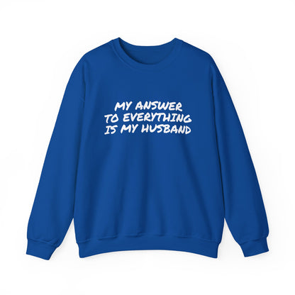 MY ANSWER TO EVERYTHING IS MY HUSBAND