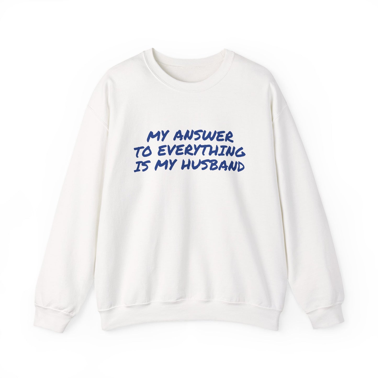 MY ANSWER TO EVERYTHING IS MY HUSBAND