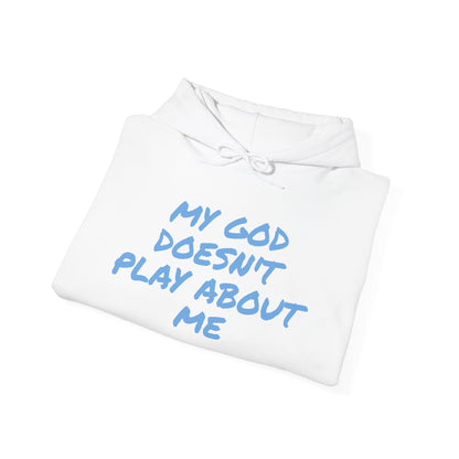 MY GOD DOESN'T PLAY ABOUT ME