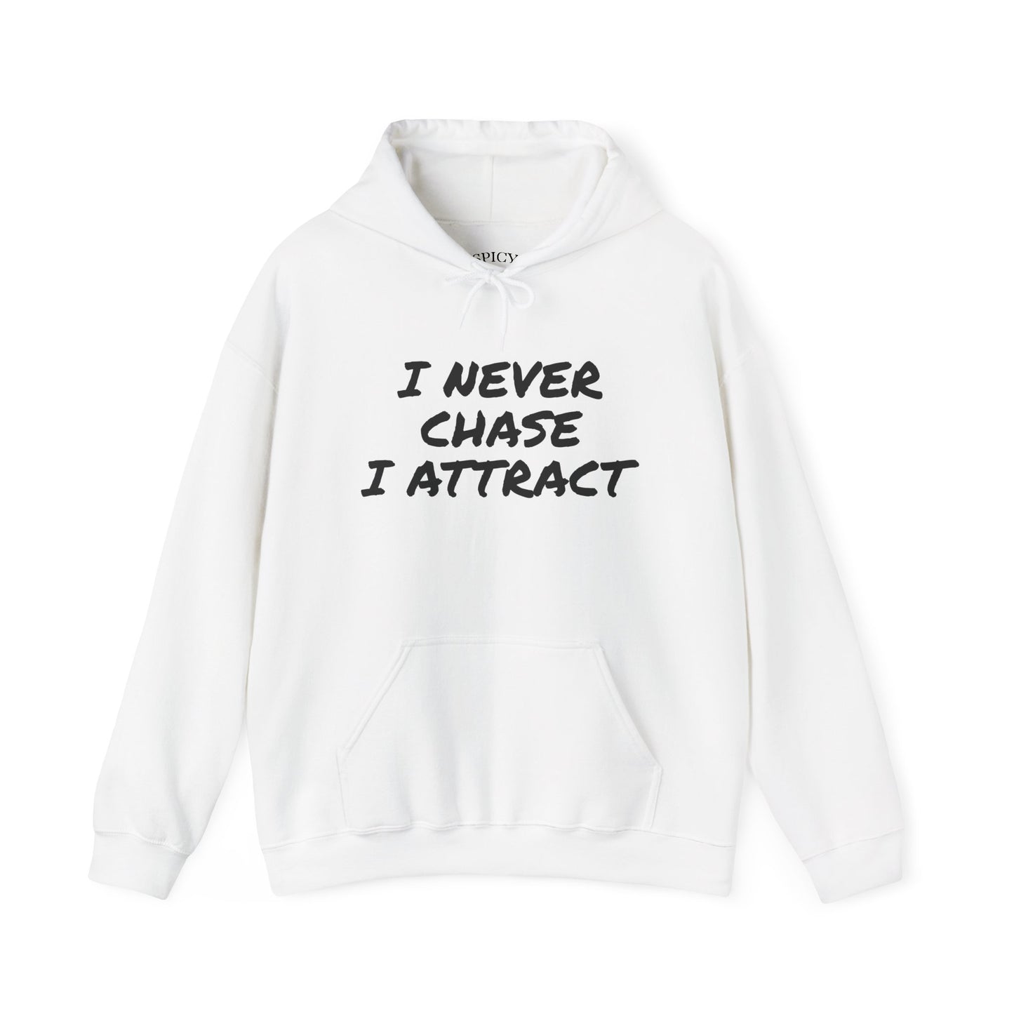 I NEVER CHASE I ATTRACT