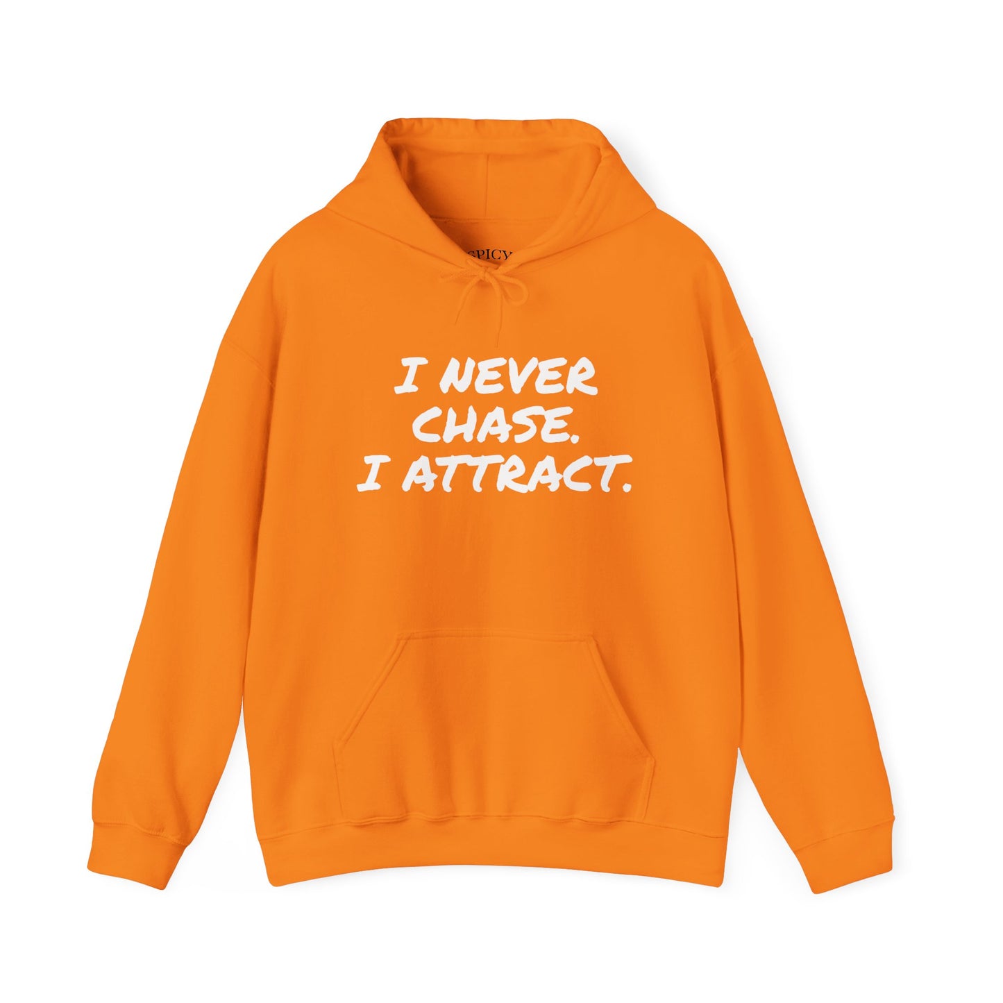I NEVER CHASE I ATTRACT