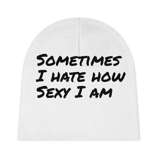 HATE HOW SEXY I AM BEANIE