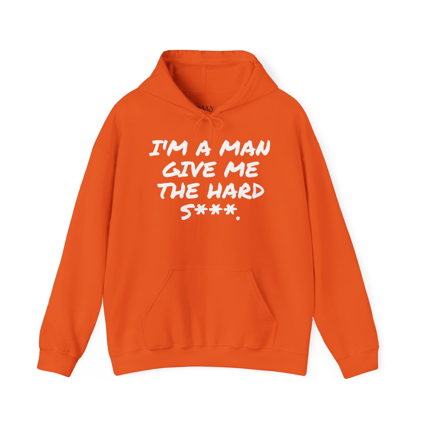 I'M A MAN GIVE ME THE HARD S***