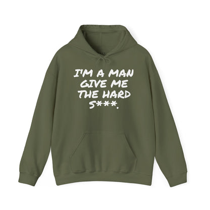 I'M A MAN GIVE ME THE HARD S***