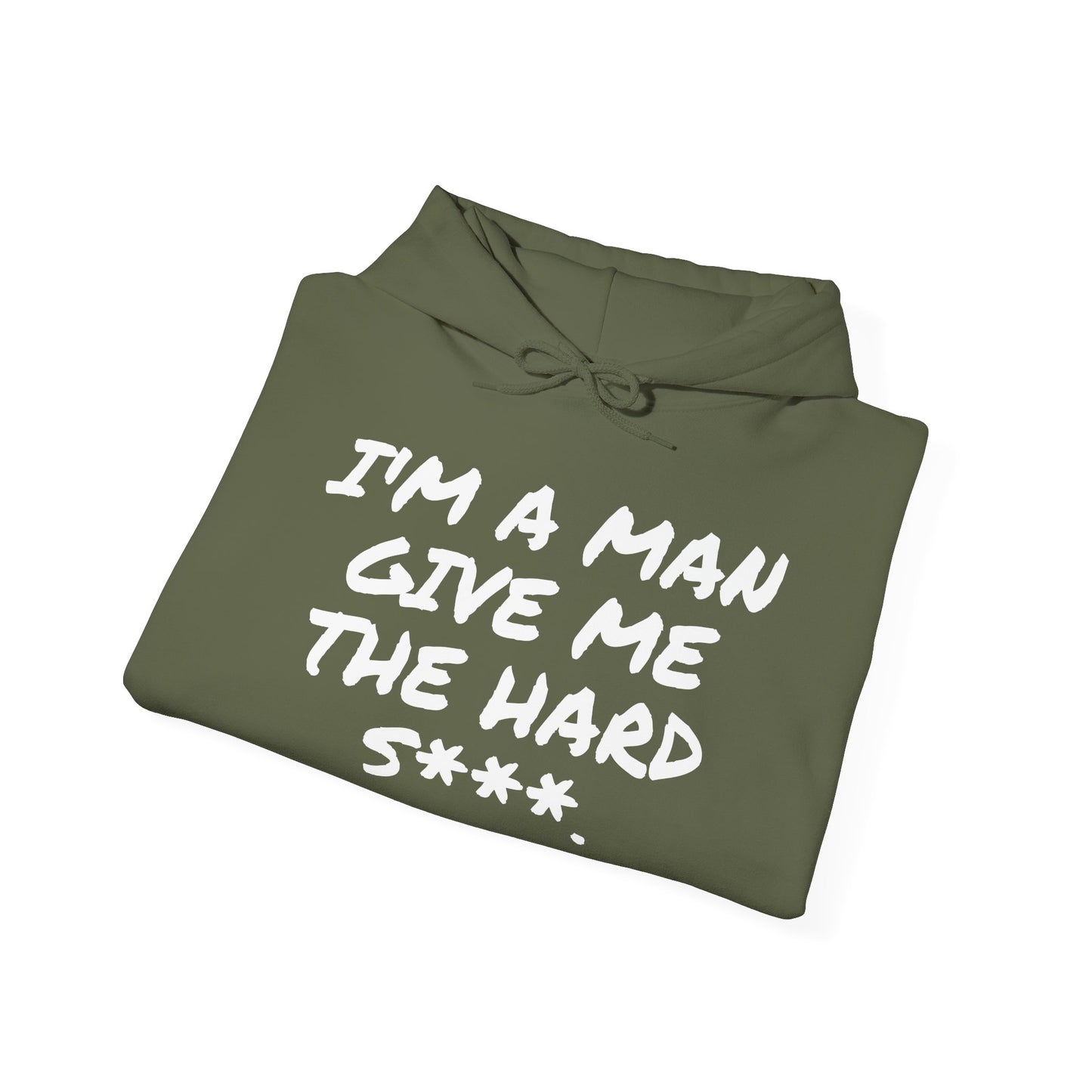 I'M A MAN GIVE ME THE HARD S***