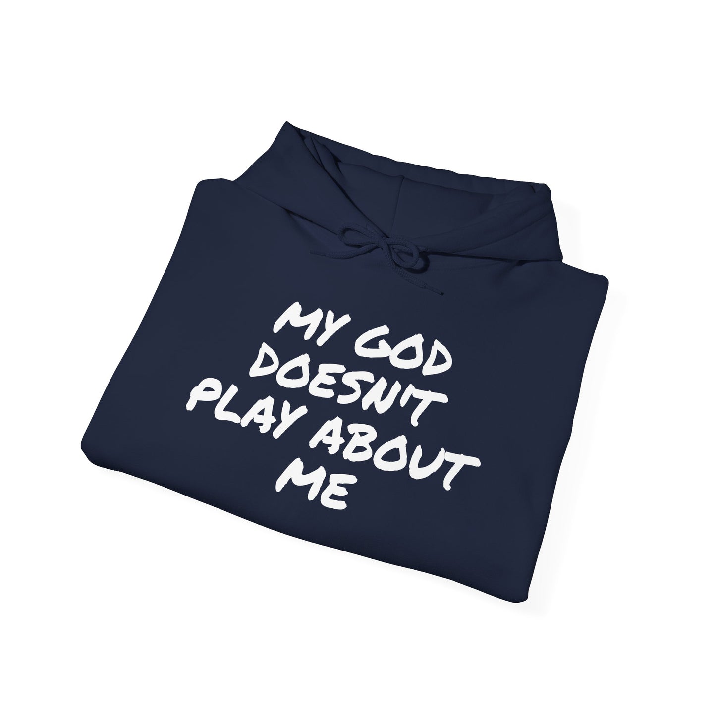 MY GOD DOESN'T PLAY ABOUT ME
