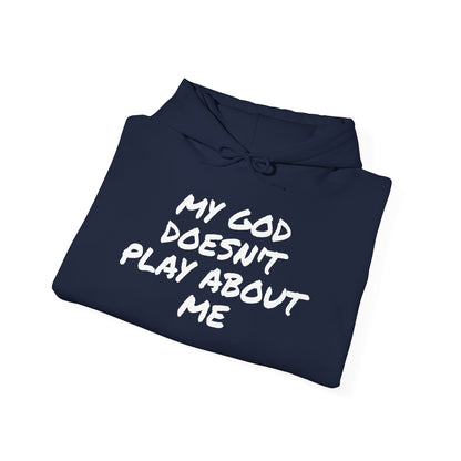 MY GOD DOESN'T PLAY ABOUT ME