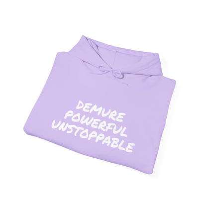 DEMURE POWERFUL UNSTOPPABLE