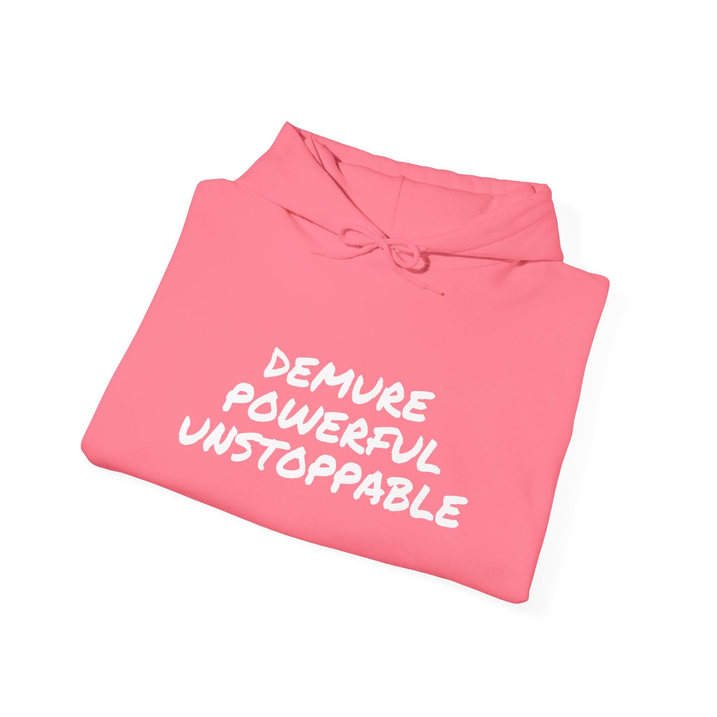 DEMURE POWERFUL UNSTOPPABLE