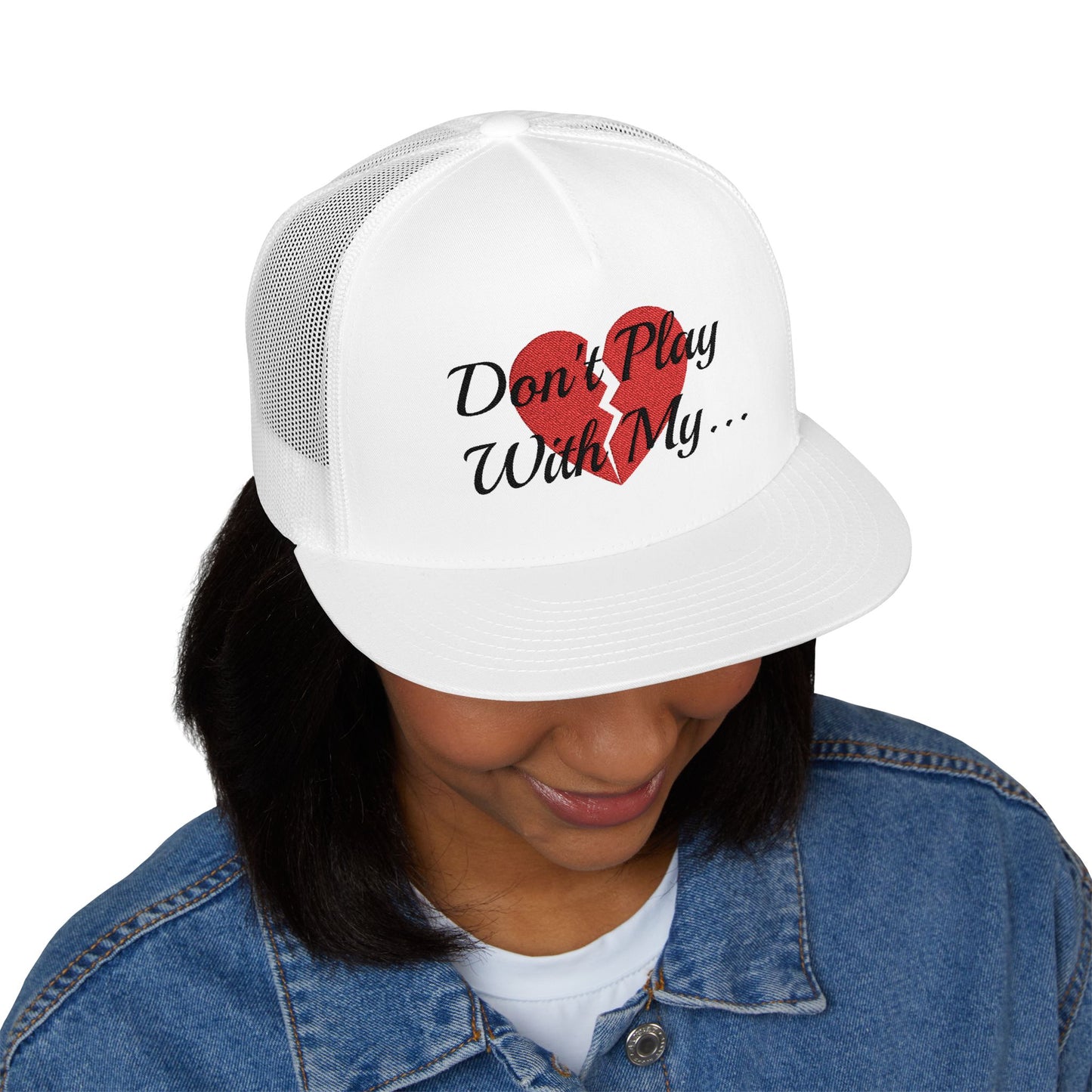 DON'T PLAY WITH MY HEART TRUCKER HAT