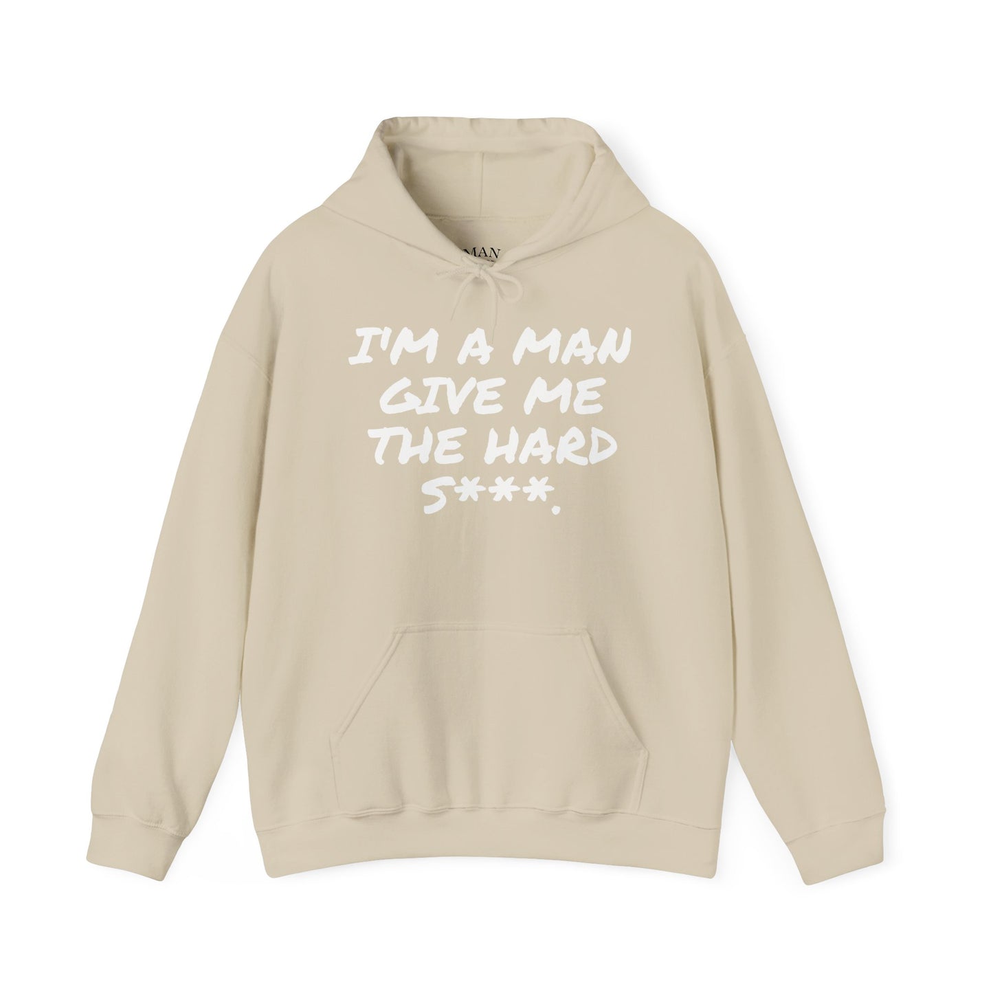 I'M A MAN GIVE ME THE HARD S***