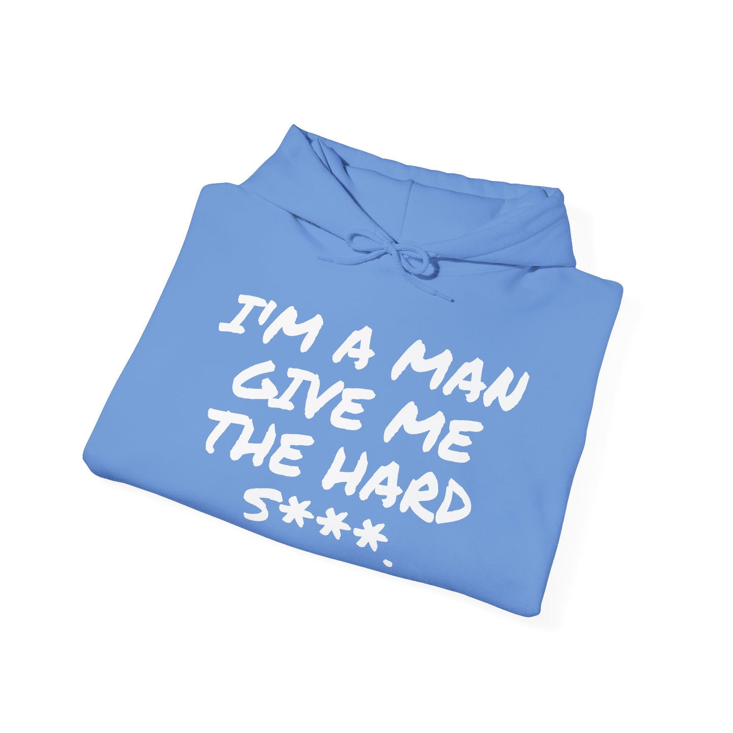 I'M A MAN GIVE ME THE HARD S***