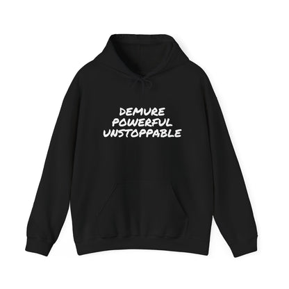 DEMURE POWERFUL UNSTOPPABLE