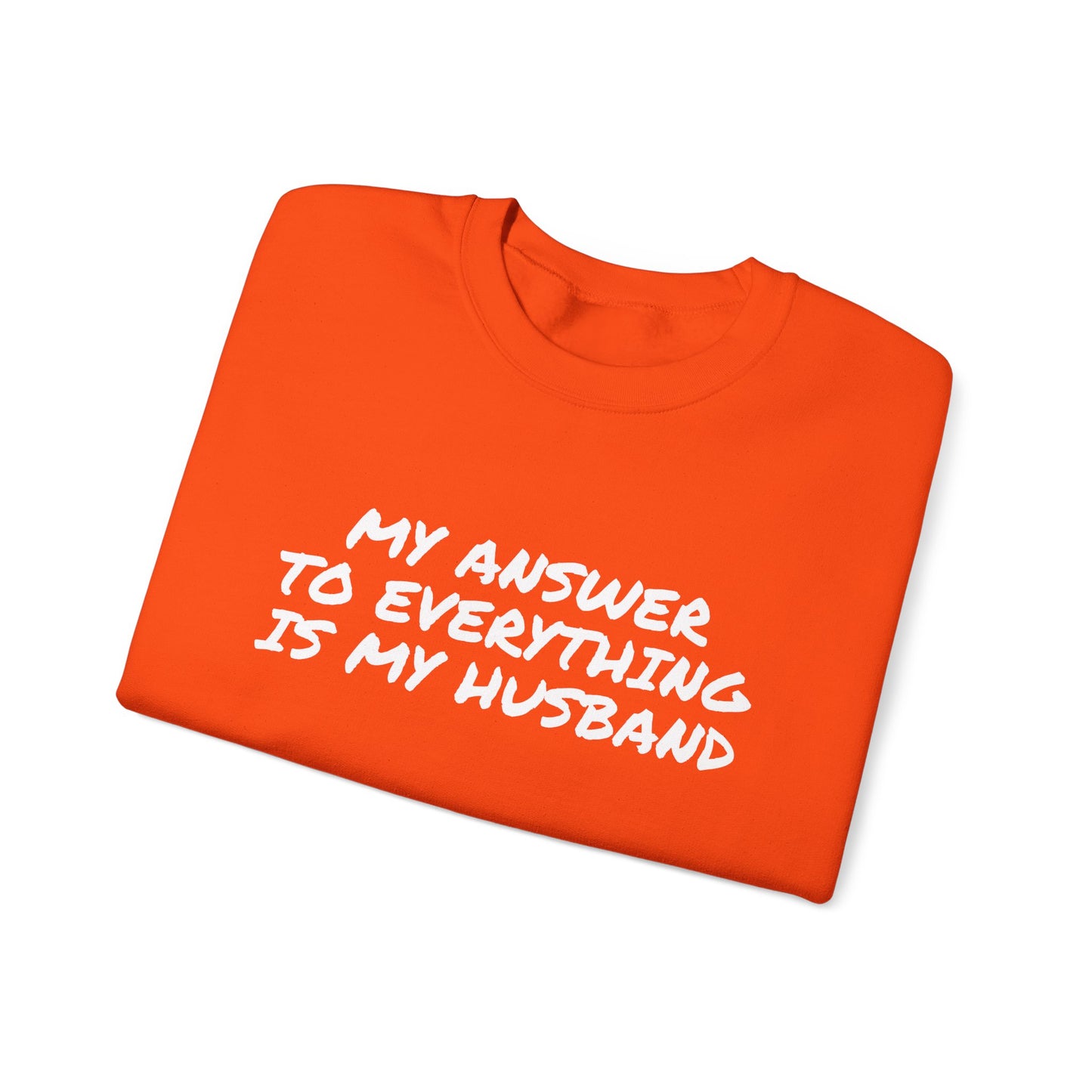 MY ANSWER TO EVERYTHING IS MY HUSBAND