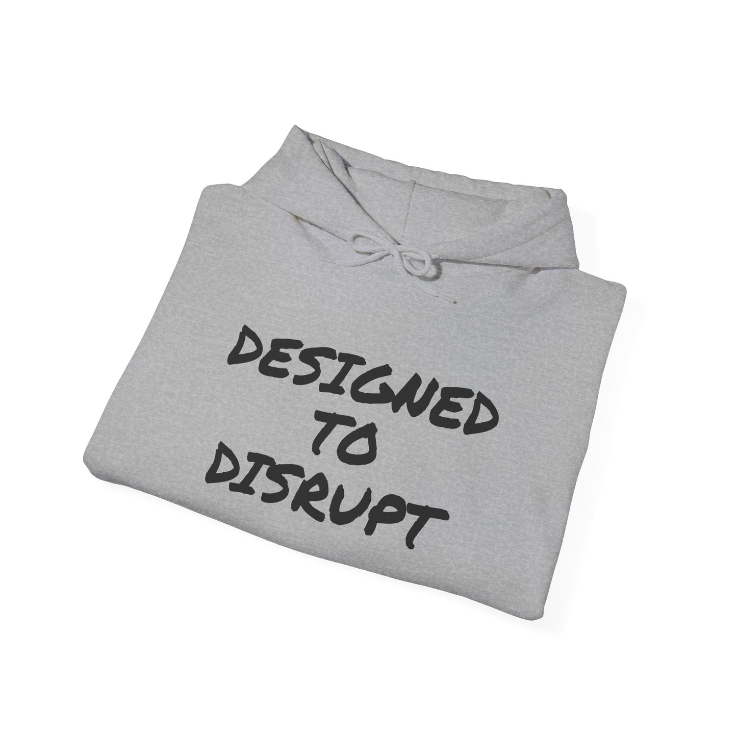 DESIGNED TO DISRUPT