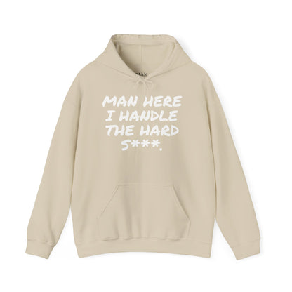 MAN HERE I HANDLE THE HARD S***