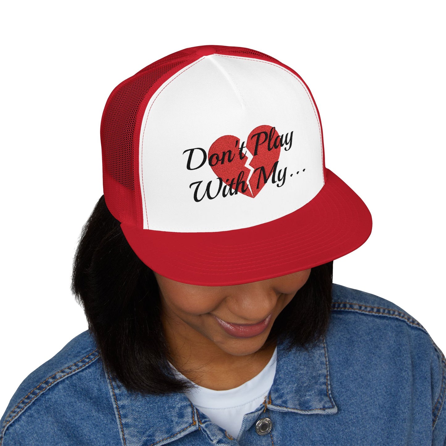 DON'T PLAY WITH MY HEART TRUCKER HAT