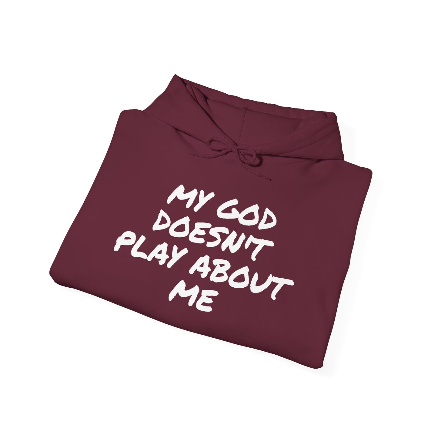 MY GOD DOESN'T PLAY ABOUT ME