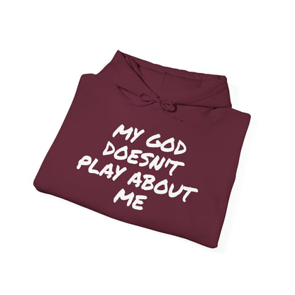 MY GOD DOESN'T PLAY ABOUT ME