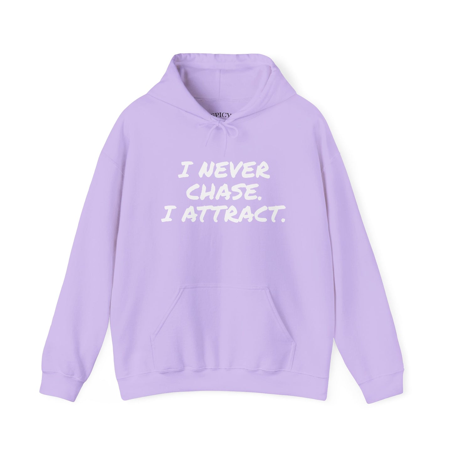 I NEVER CHASE I ATTRACT